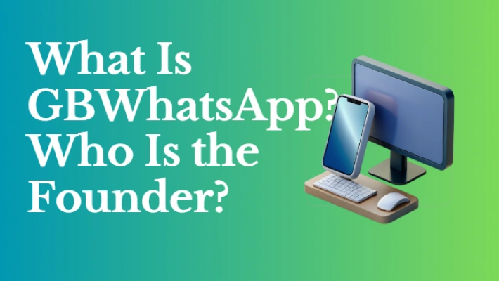 what is gbwhatsapp who is the founder